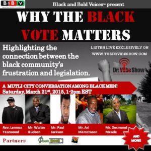 Black And Bold Voices™ "Why The Black Vote Matters" - March 21, 2015