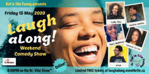 Laugh aLong Weekend Comedy Show (Online) – May 15, 2020 at 8 p.m. Eastern